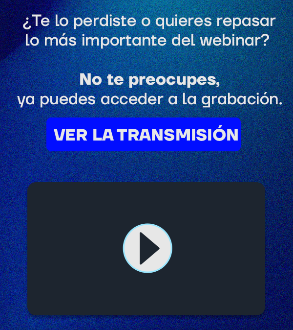 Revive el webinar y aprovecha tu beneficio exclusivo